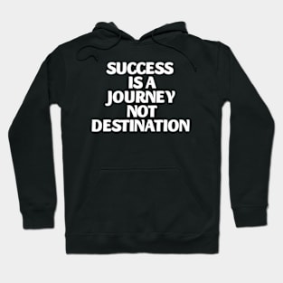 success is a journey not destination Hoodie